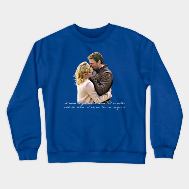 Olicity Wedding Vows - I Believe In You And I Believe That No Matter What Life Throws At Us, Our Love Can Conquer It Crewneck Sweatshirt by FangirlFuel